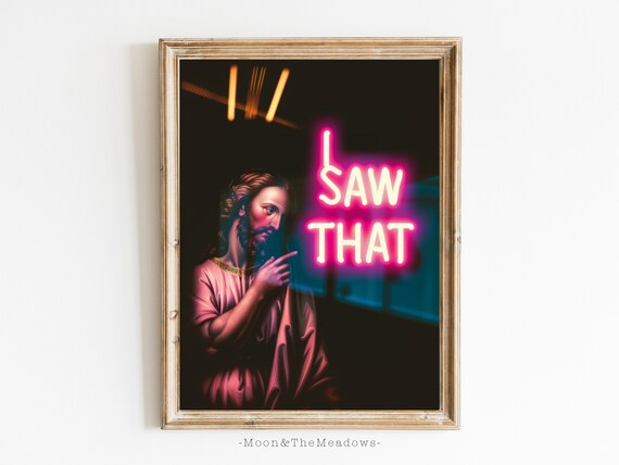 I Saw That Neon Sign Jesus Pointing Humorous Wall Decor Poster
