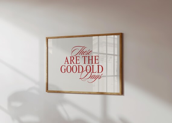 These Are The Good Old Days Wall Art Feelgood Living Room Prints Decor Uplifting Minimal Posters Quotes Horizontal