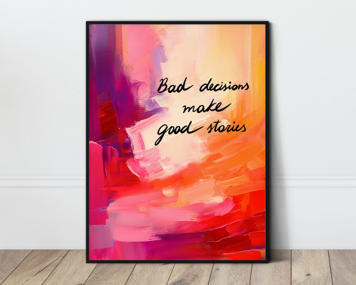 Bad Decisions Make Good Stories Quote Fiery Red Abstract Poster
