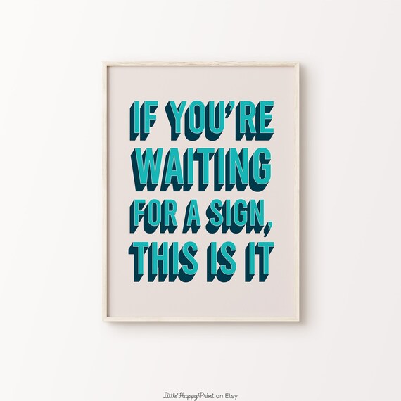 If You Are Waiting for a Sign This Is It Teal Retro Quote Wall Art