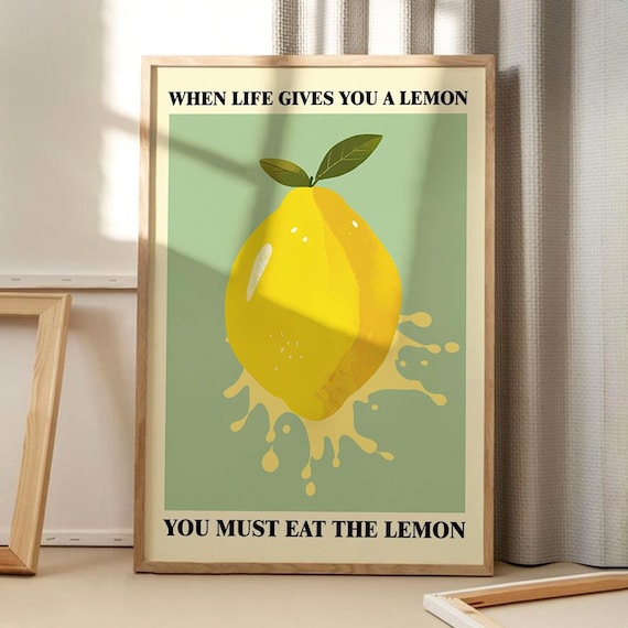 When Life Gives You a Lemon Must Eat It Funny Kitchen Fruit Poster
