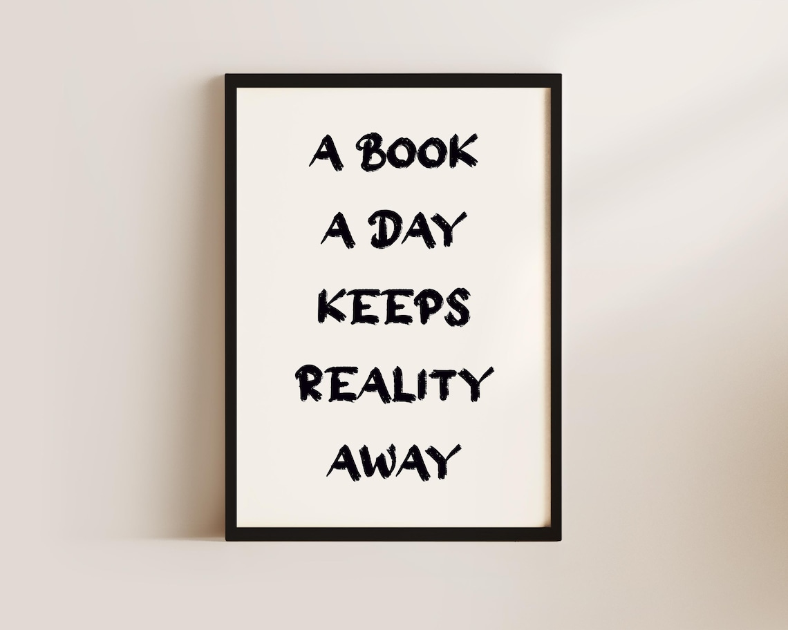 A Book A Day Keeps Reality Away Book Lover Reading Quote Poster