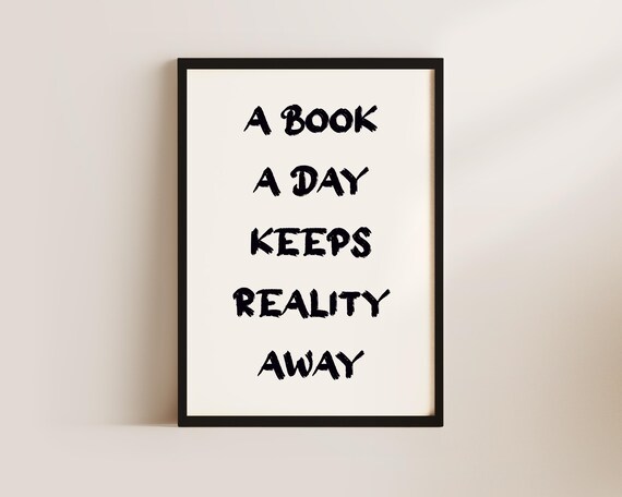 A Book A Day Keeps Reality Away Book Lover Reading Quote Poster