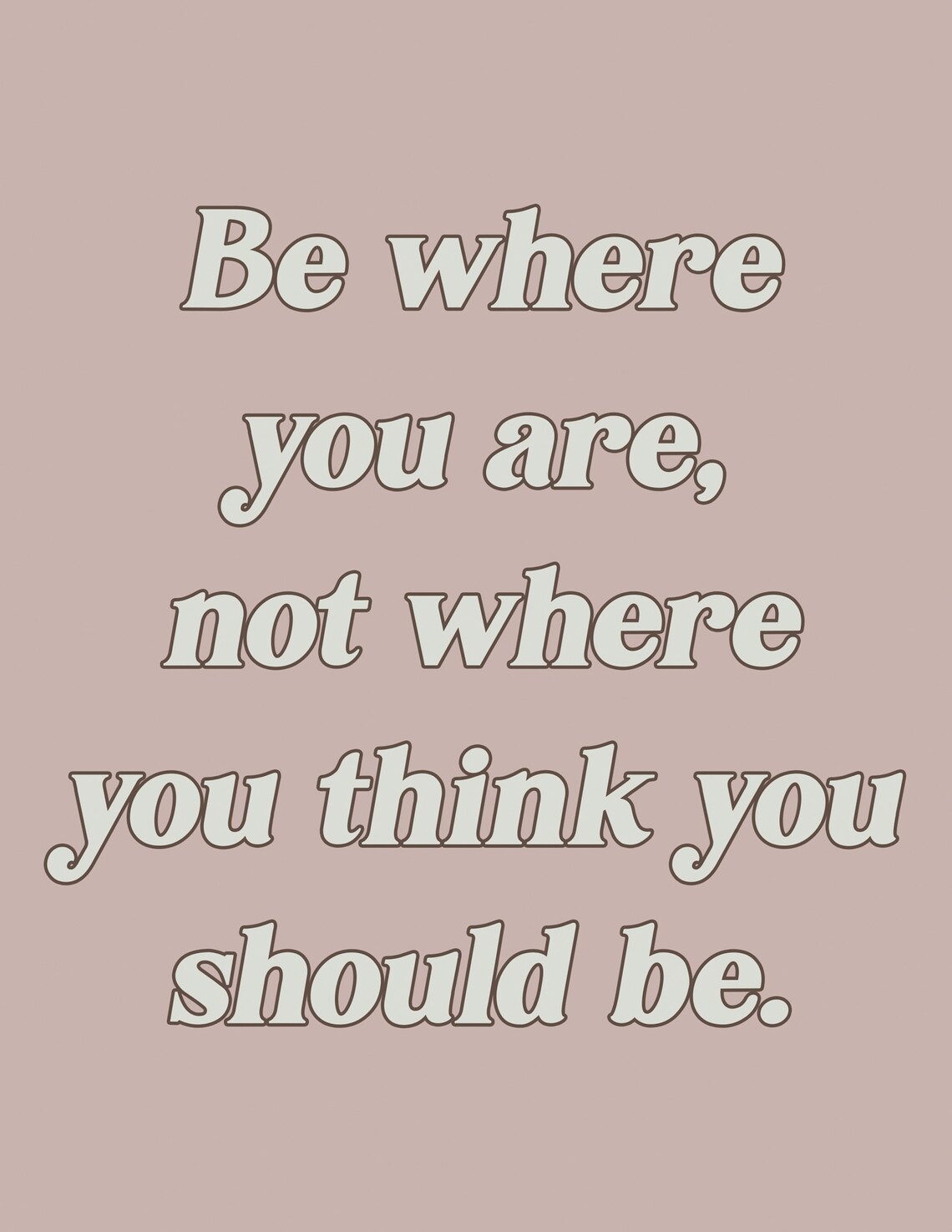 Be Where You Are Mindfulness Quote Minimalist Mauve Serif Poster - Image 2