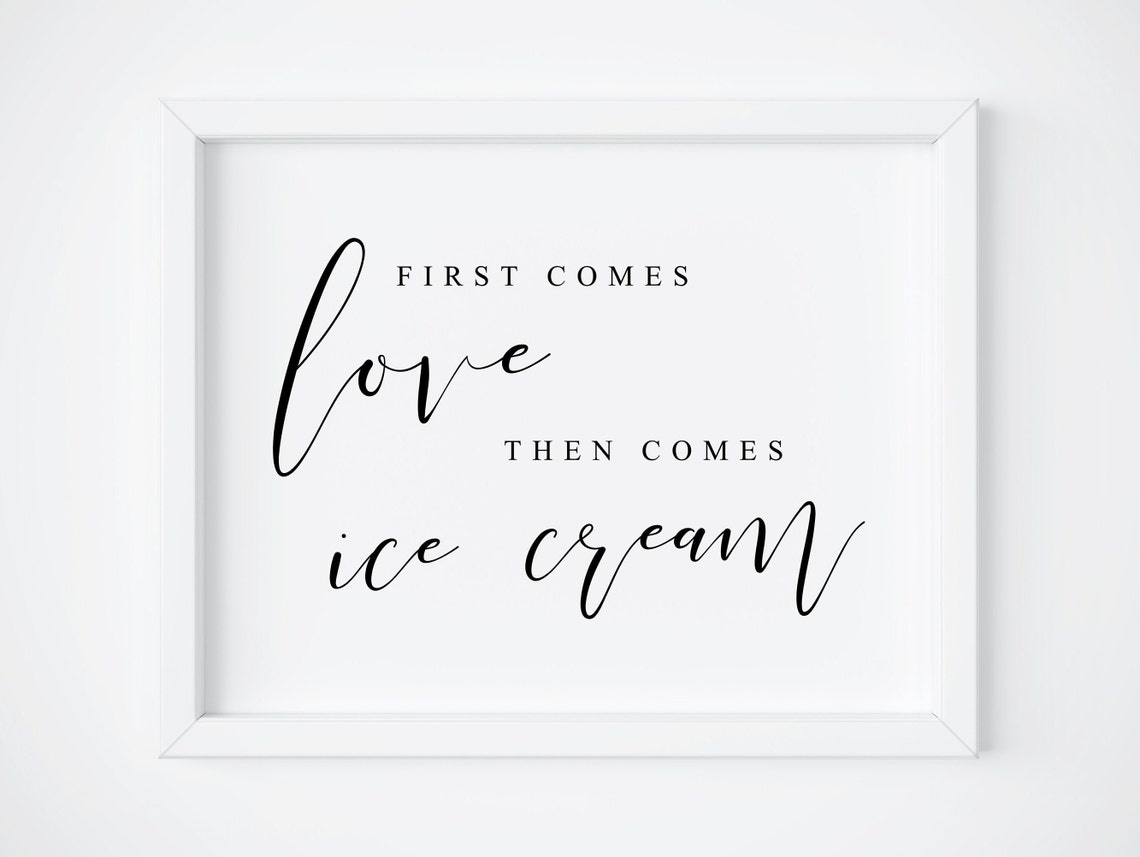 First Comes Love Then Comes Ice Cream Wedding Dessert Table Print