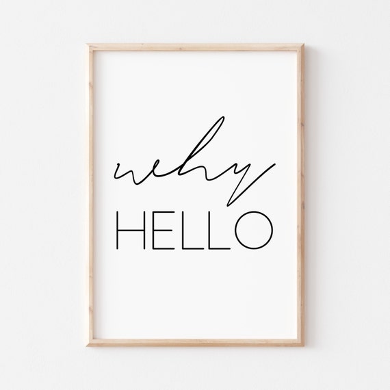 Why Hello Mixed Script Typography Wall Decor Minimalist Quote Poster Gift