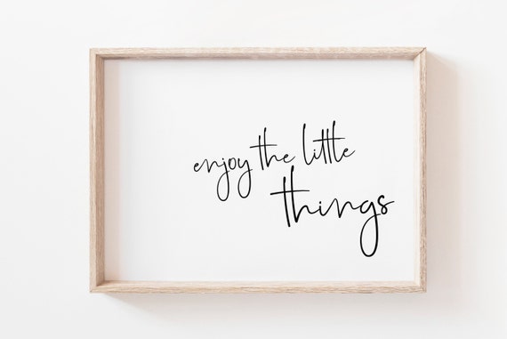 Enjoy The Little Things Sign Motivational Poster Wall Art Quote Printable Farmhouse Sign Inspirational Wall Art Sign Signs