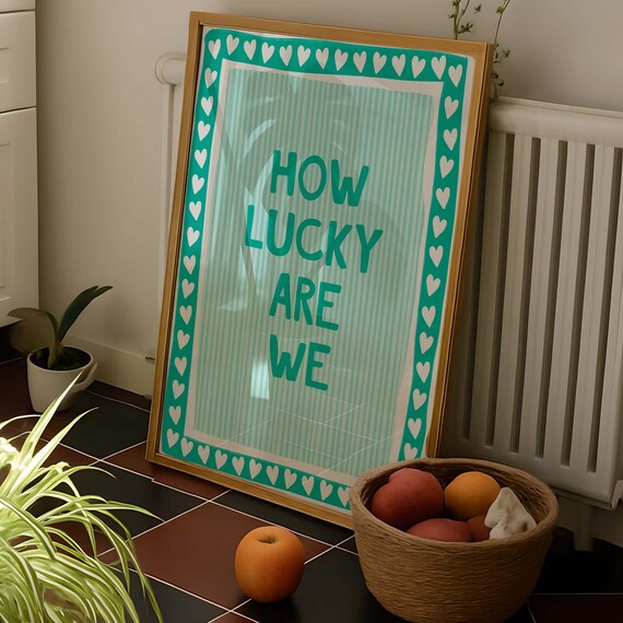 How Lucky Are We Turquoise Stripe Heart Border Quote Poster Art