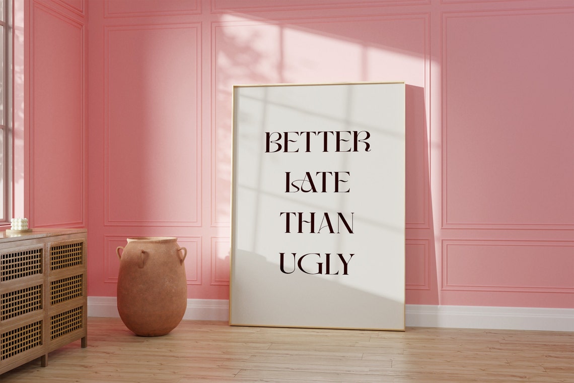 Better Late Than Ugly Funny Quote Minimalist Typography Wall Poster