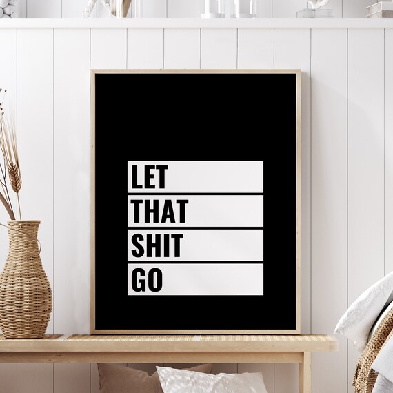 Let That Shit Go Bold Black And White Modern Typography Poster