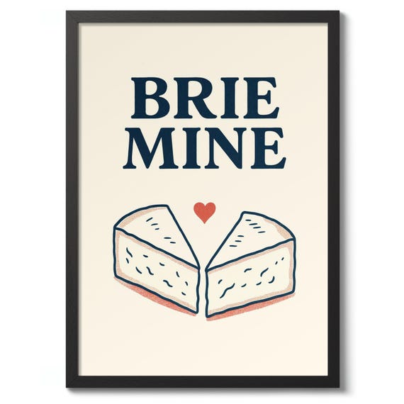 Brie Mine Print Typography Poster Funny Kitchen Wall Art Cheese Decor Food Lover Gift