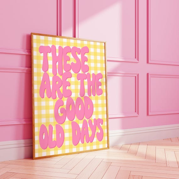 These Are The Good Old Days Funky Gingham Affirmation Print Wall Art A3 A4 8x10 A5 5x7
