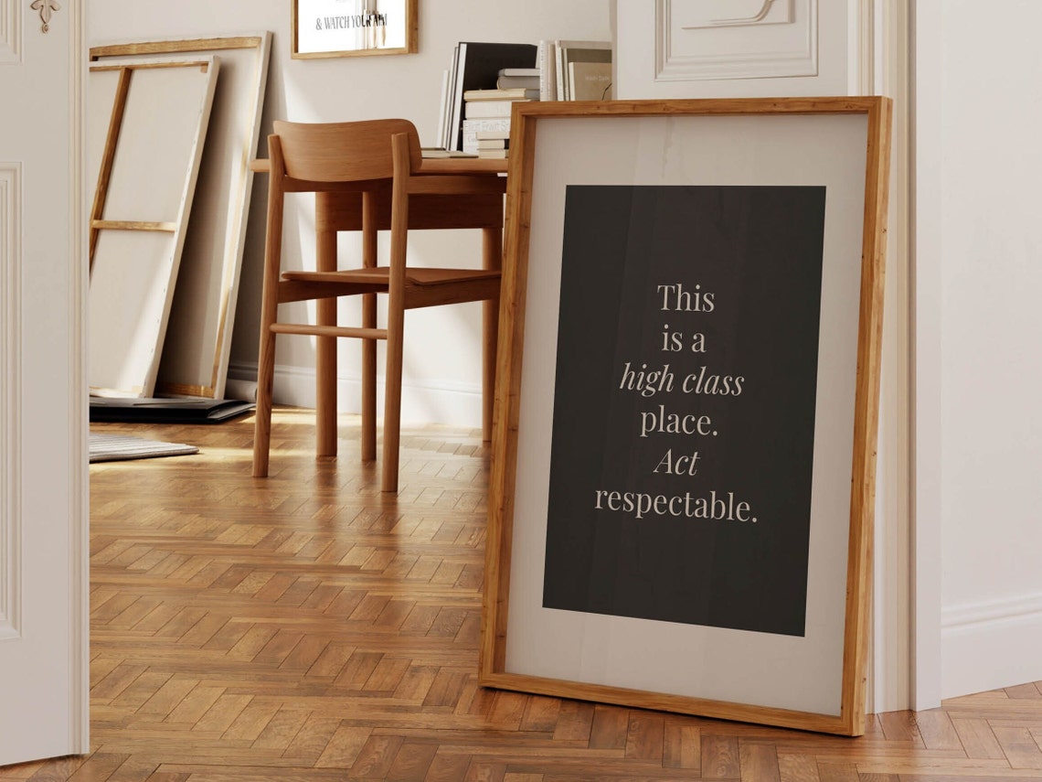 This Is a High Class Place Act Respectable Quote Typography Poster