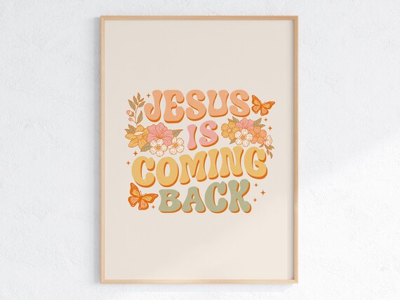 Jesus Is Coming Back Groovy Retro Christian Floral Quote Poster