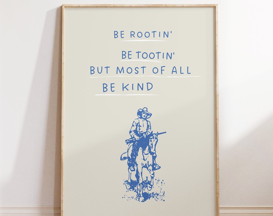 Be Rootin Be Tootin Be Kind Blue Western Cowboy Quote Poster