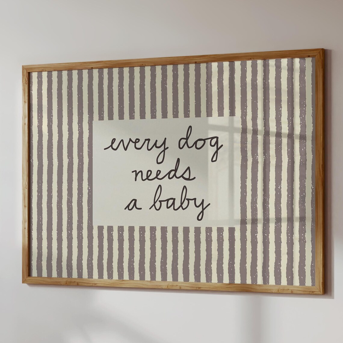 Every Dog Needs A Baby Nursery Decor Art Print