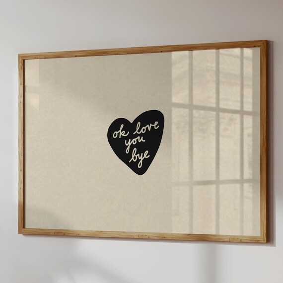 Ok Love You Bye Script Text Inside Black Heart Neutral Love Quote Poster