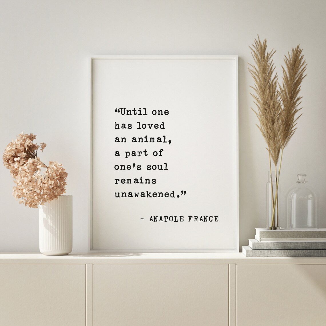 Anatole France Quote, Until One Has Loved An Animal Print - Image 2