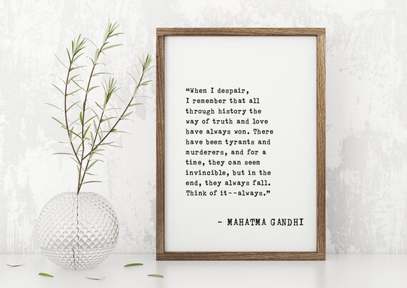 Mahatma Gandhi When I Despair Truth And Love Always Win Quote Poster