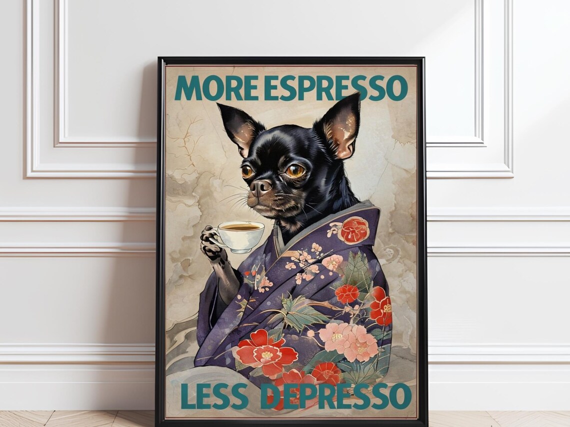 More Espresso Less Depresso Funny Chihuahua Coffee Quote Art Poster