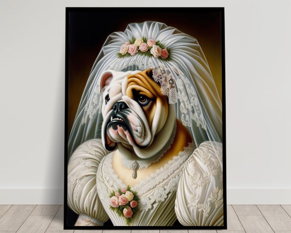 Portrait Of A English Bulldog Wearing A Wedding Dress Animal Wall Decor Dog Mariage Poster Bride Wall Art Funny Frame Unique Gift