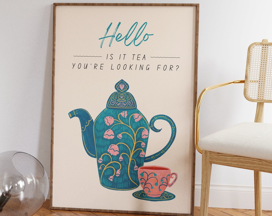 Hello Is It Tea You 27re Looking For Funny Kitchen Poster