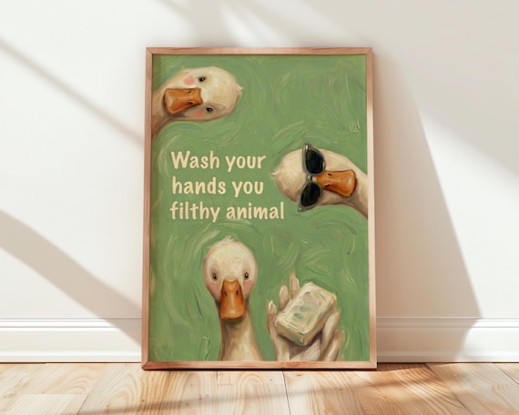 Wash Your Hands You Filthy Animal Print Funny Duck Bathroom Art