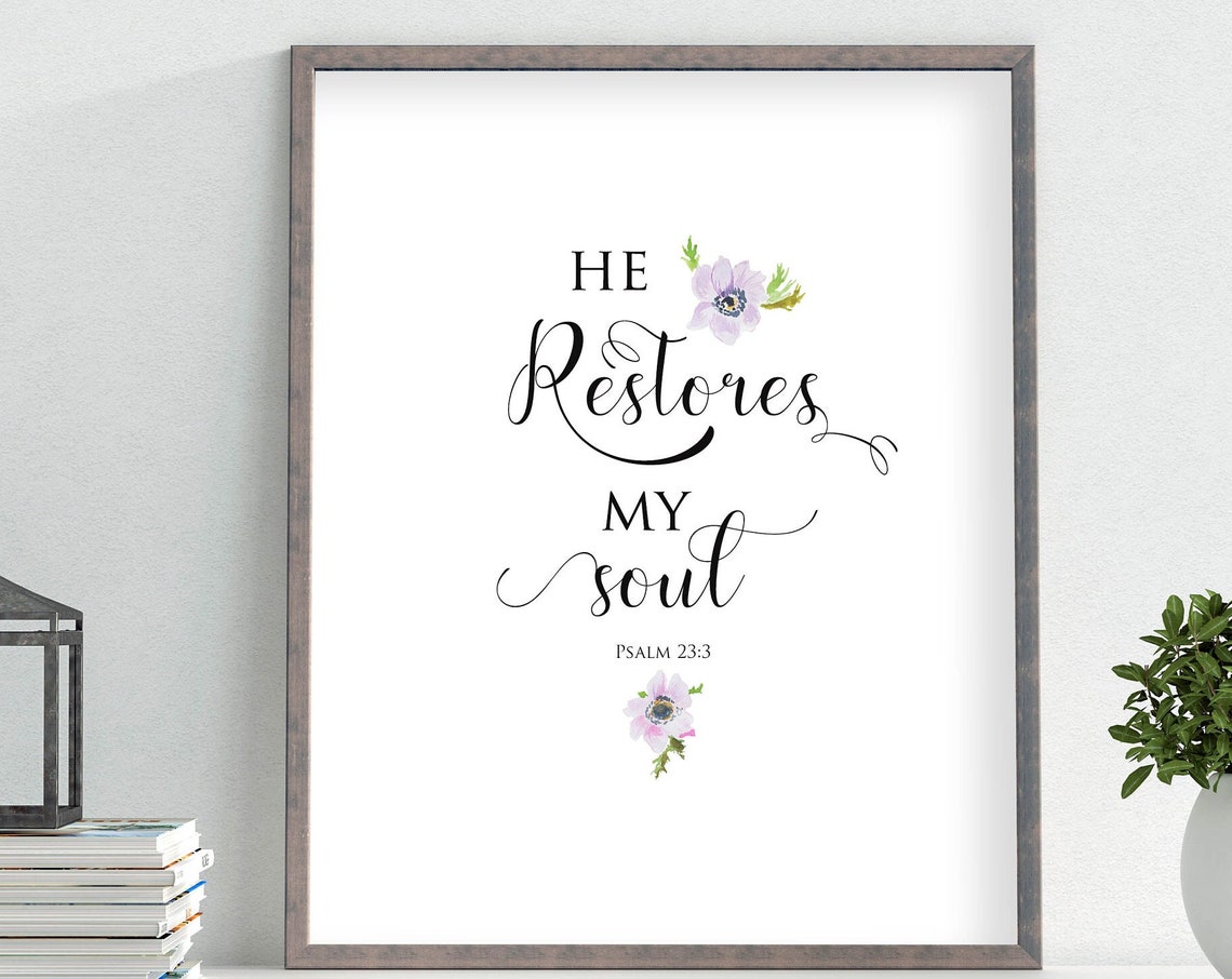 He Restores My Soul Psalm 23 3 Minimal Floral Scripture Poster