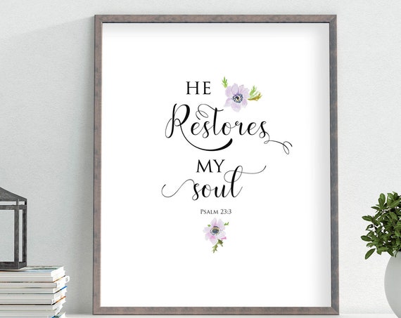 Psalm 233 Inspirational Bible Art 4x6 5x7 8x10 11x14 16x20 He Restores My Soul Floral Decor Calligraphy Photography Prop