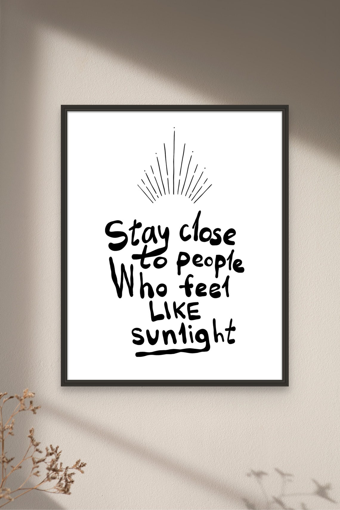 Stay Close to People Who Feel Like Sunlight Hand Lettered Poster