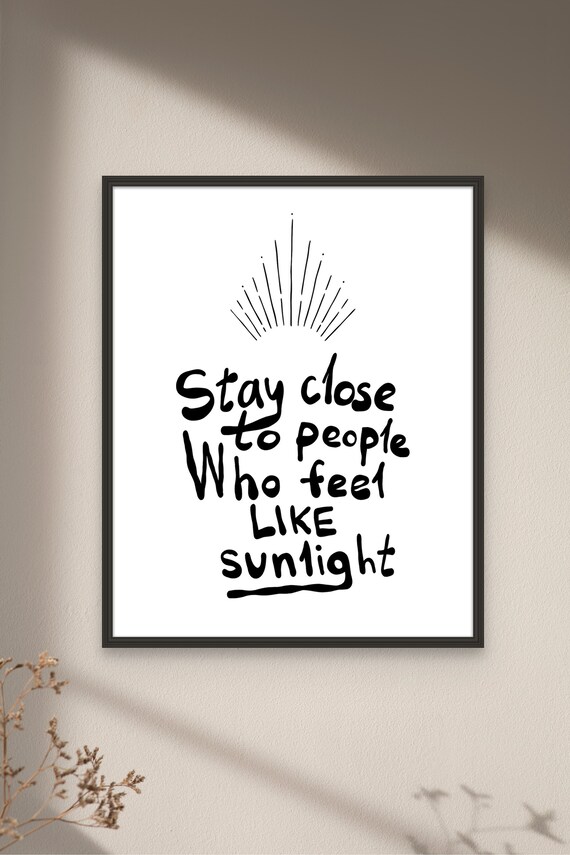 Stay Close to People Who Feel Like Sunlight Hand Lettered Poster
