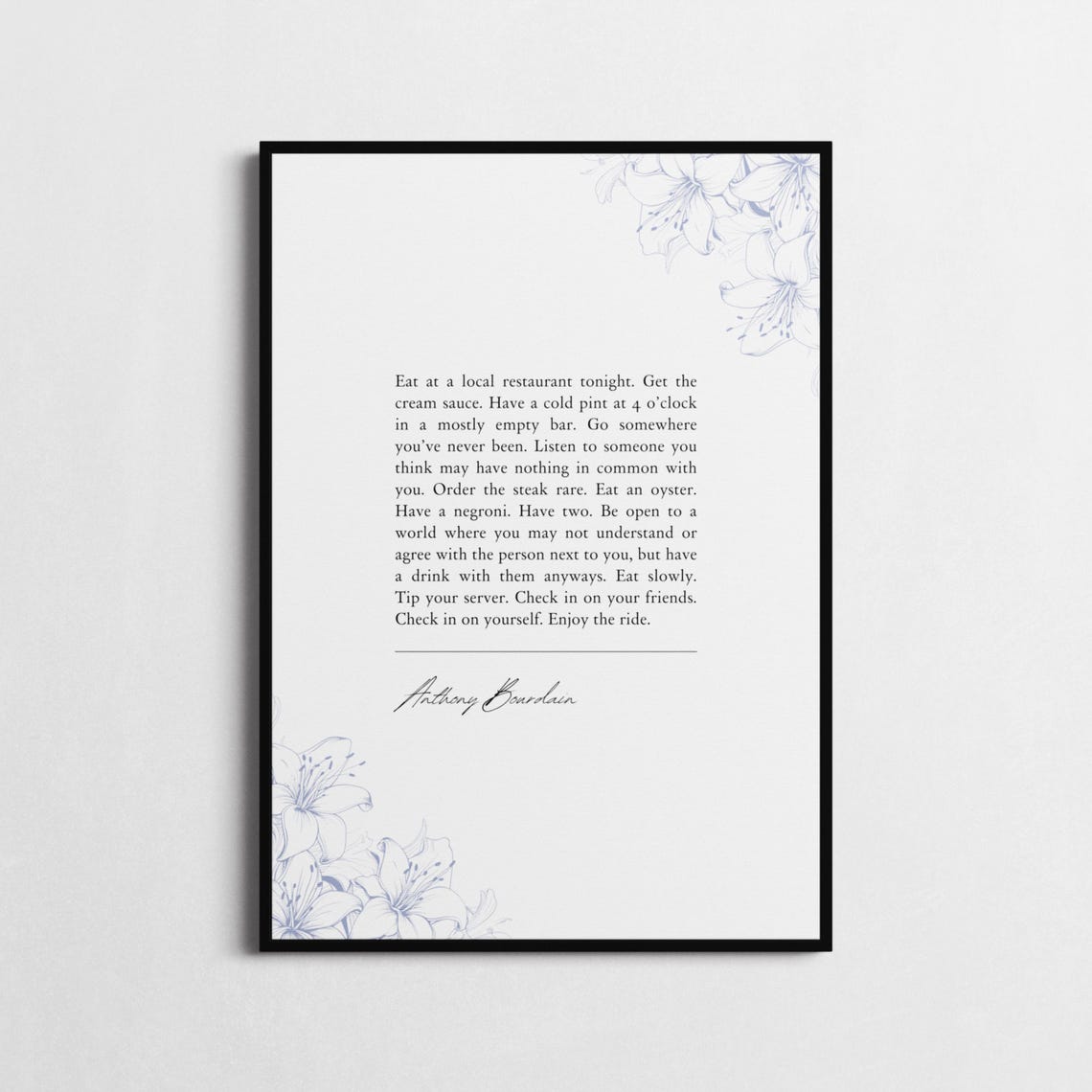 Anthony Bourdain Eat At A Local Restaurant Floral Kitchen Quote Poster