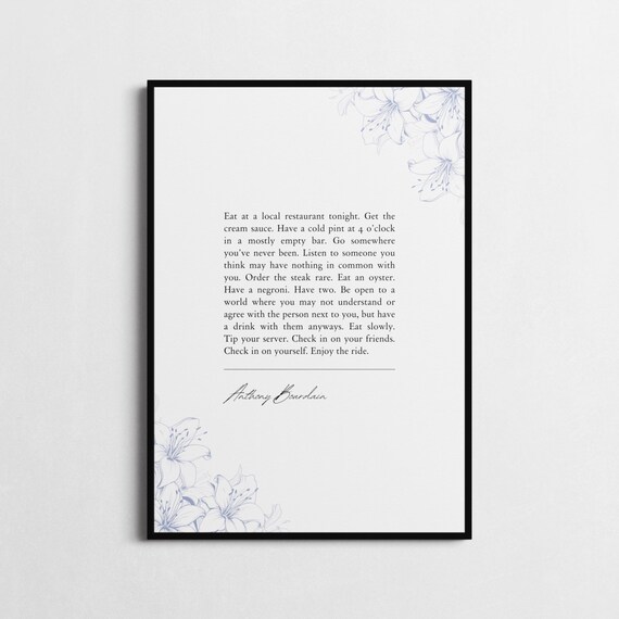 Anthony Bourdain Eat At A Local Restaurant Floral Kitchen Quote Poster