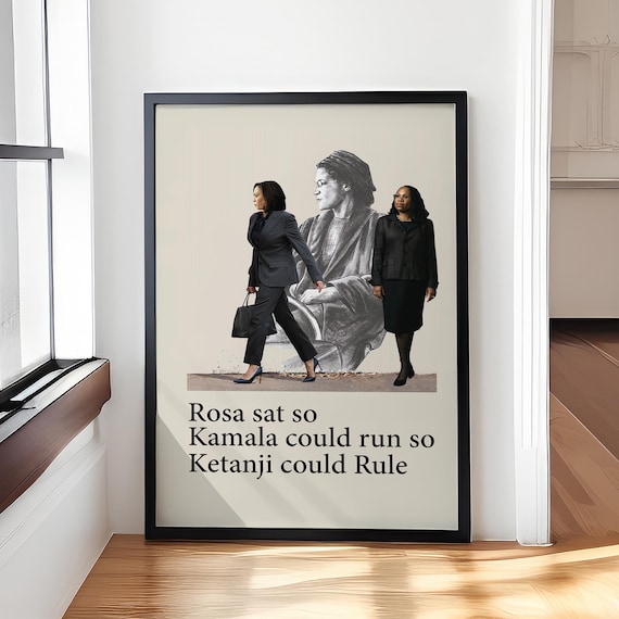 Rosa Sat So Kamala Could Run So Ketanji Could Rule Tribute Poster