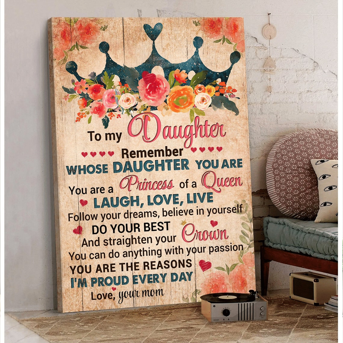 To My Daughter Remember Whose Daughter You Are Crown Quote Poster - Image 4