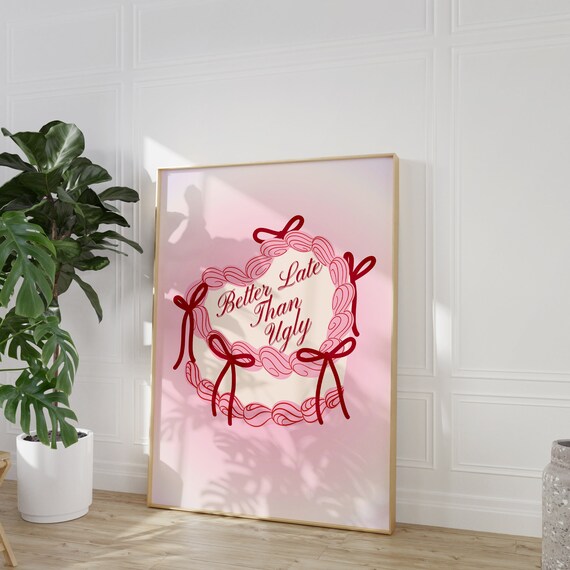 Better Late Than Ugly Pink Heart Cake Red Ribbon Quote Poster