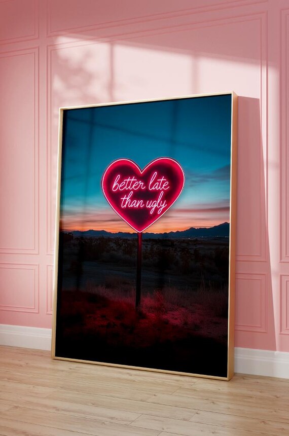 Better Late Than Ugly Pink Neon Heart Sign Desert Dusk Poster