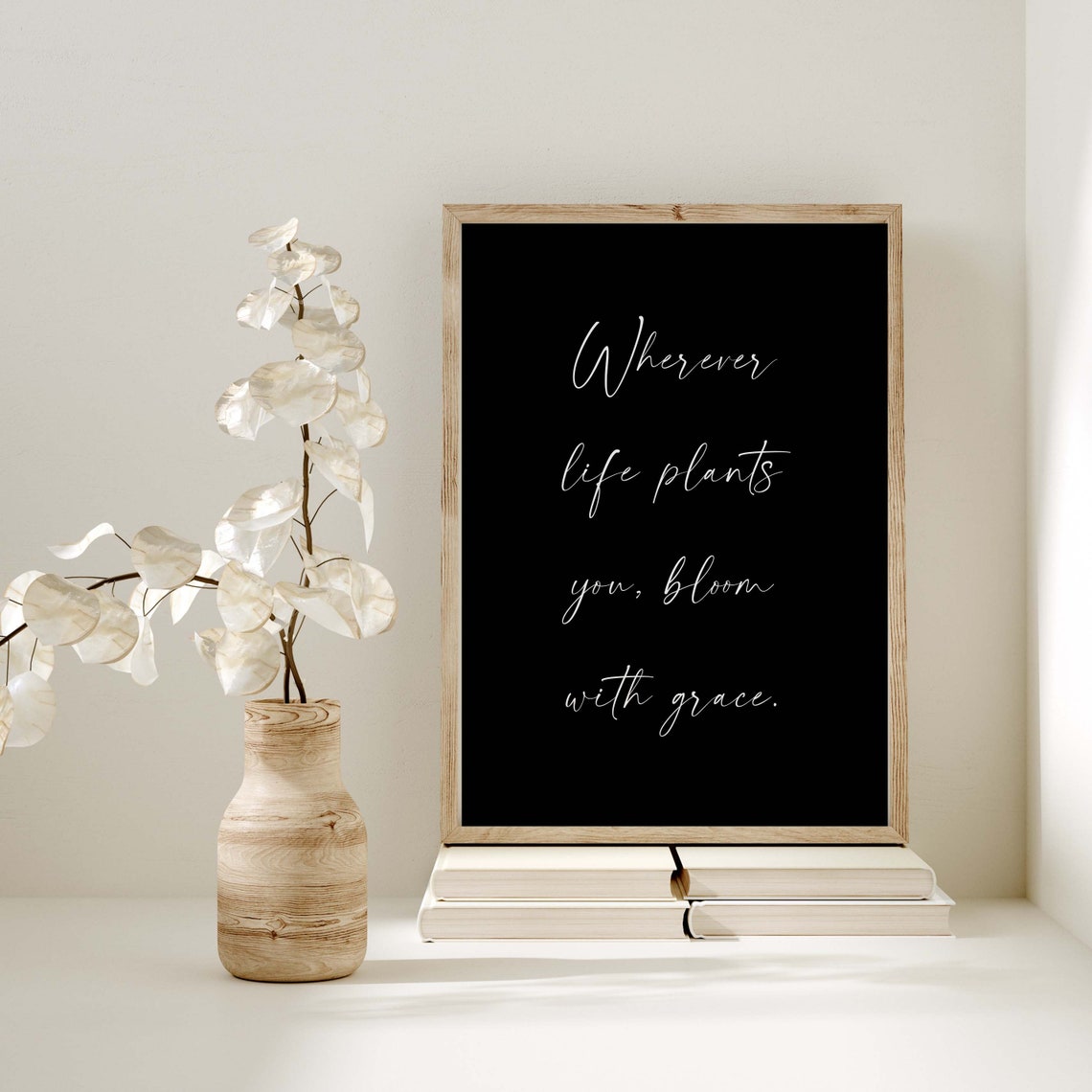 Wherever Life Plants You Bloom With Grace Script Quote Poster