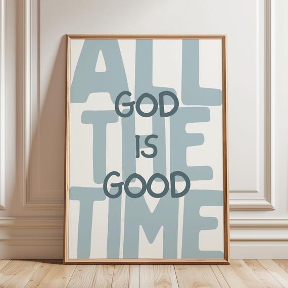 God Is Good All The Time Print Christian Poster Faith Wall Art Religious Home Decor Digital Download