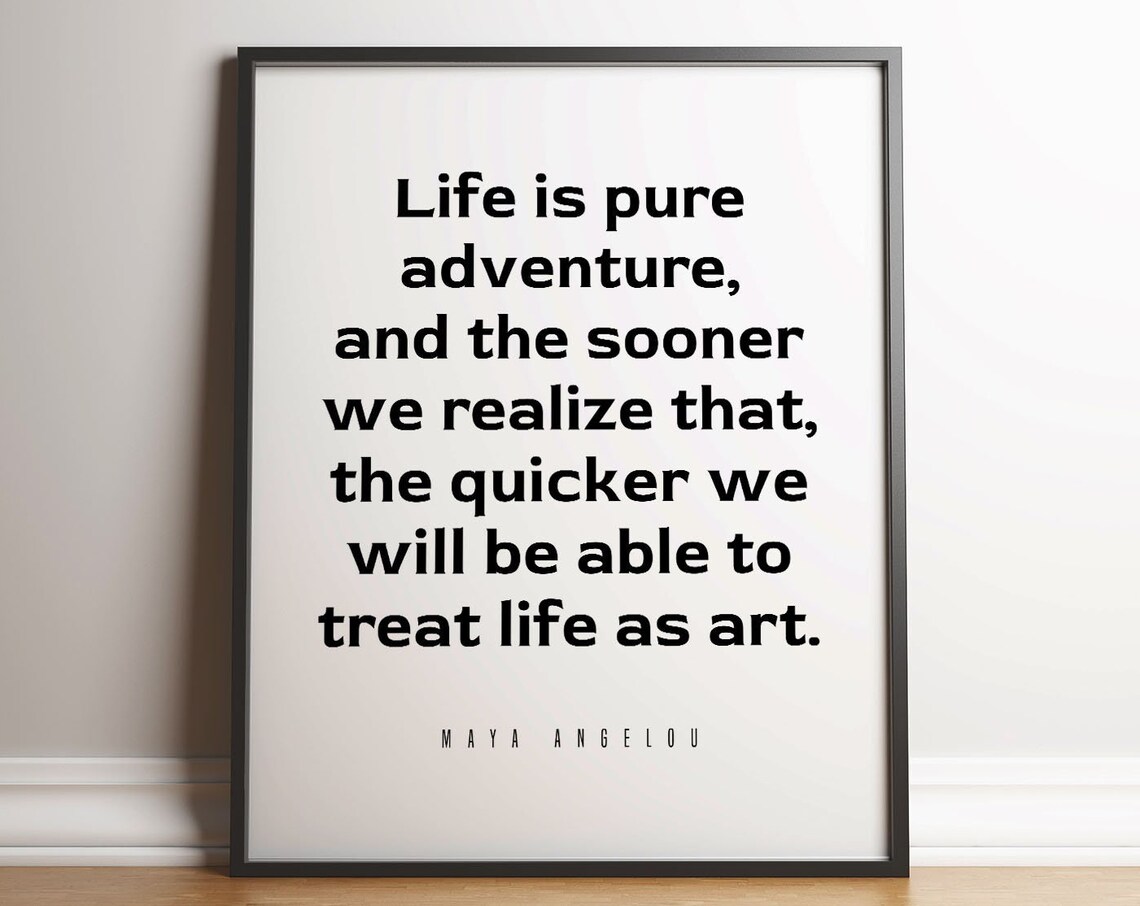 Maya Angelou Life Is Pure Adventure Bold Serif Style Quote Poster