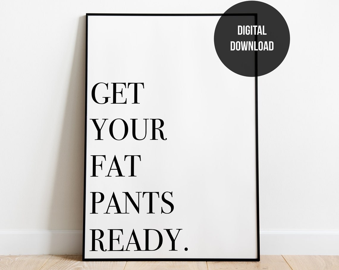 Get Your Fat Pants Ready Funny Thanksgiving Dinner Quote Poster