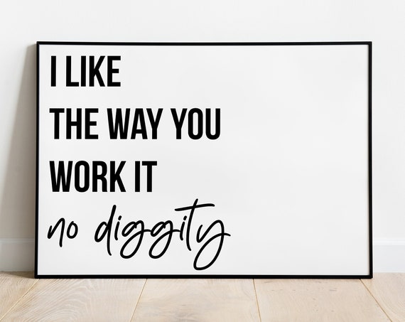 I Like the Way You Work It Quote Art Print