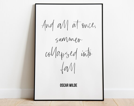 And All At Once Summer Collapsed Into Fall Oscar Wilde Poster
