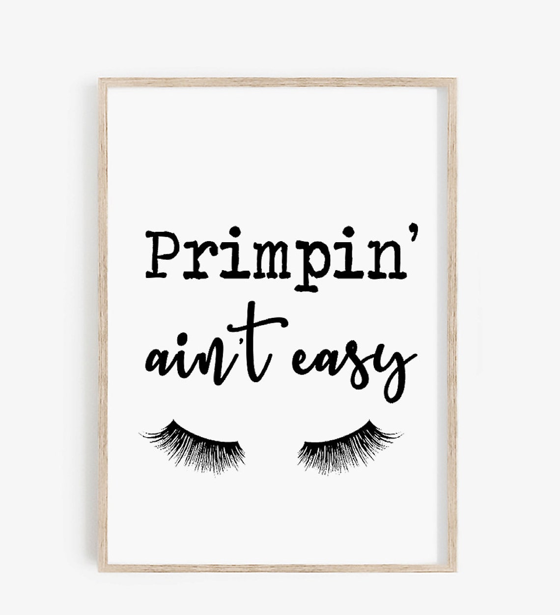 Primpin Aint Easy Eyelashes Funny Beauty Bathroom Quote Poster - Image 4