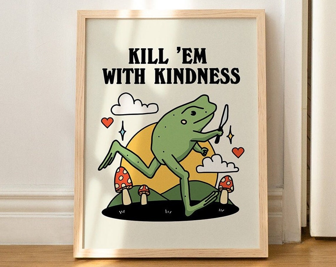 Kill Em With Kindness Funny Frog Walking Mushroom Field Quote Poster