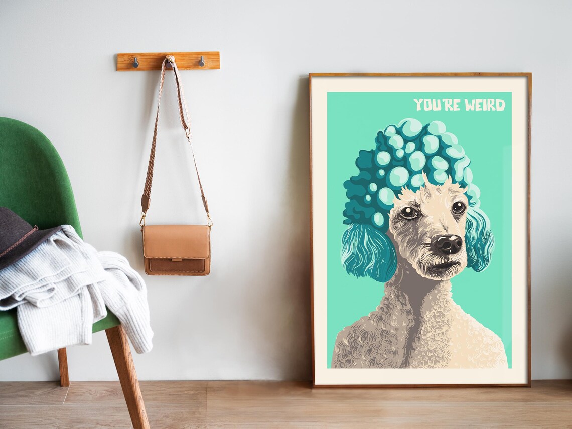 You're Weird Funny Poodle With Teal Wig Bright Dog Portrait Poster - Image 4