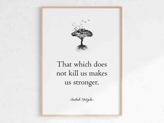 Nietzsche That Which Does Not Kill Us Makes Us Stronger Poster
