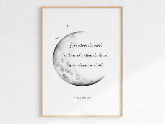 Motivational Quote Print Aristotle Educational Quote Poster Educating The Mind Without Educating The Heart Is No Education At All