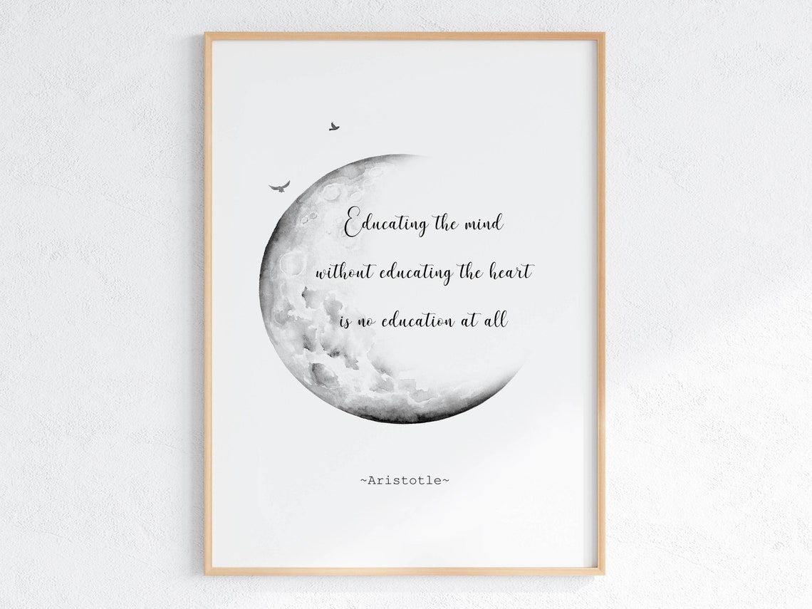 Motivational Quote Print Aristotle Educational Quote Poster Educating The Mind Without Educating The Heart Is No Education At All