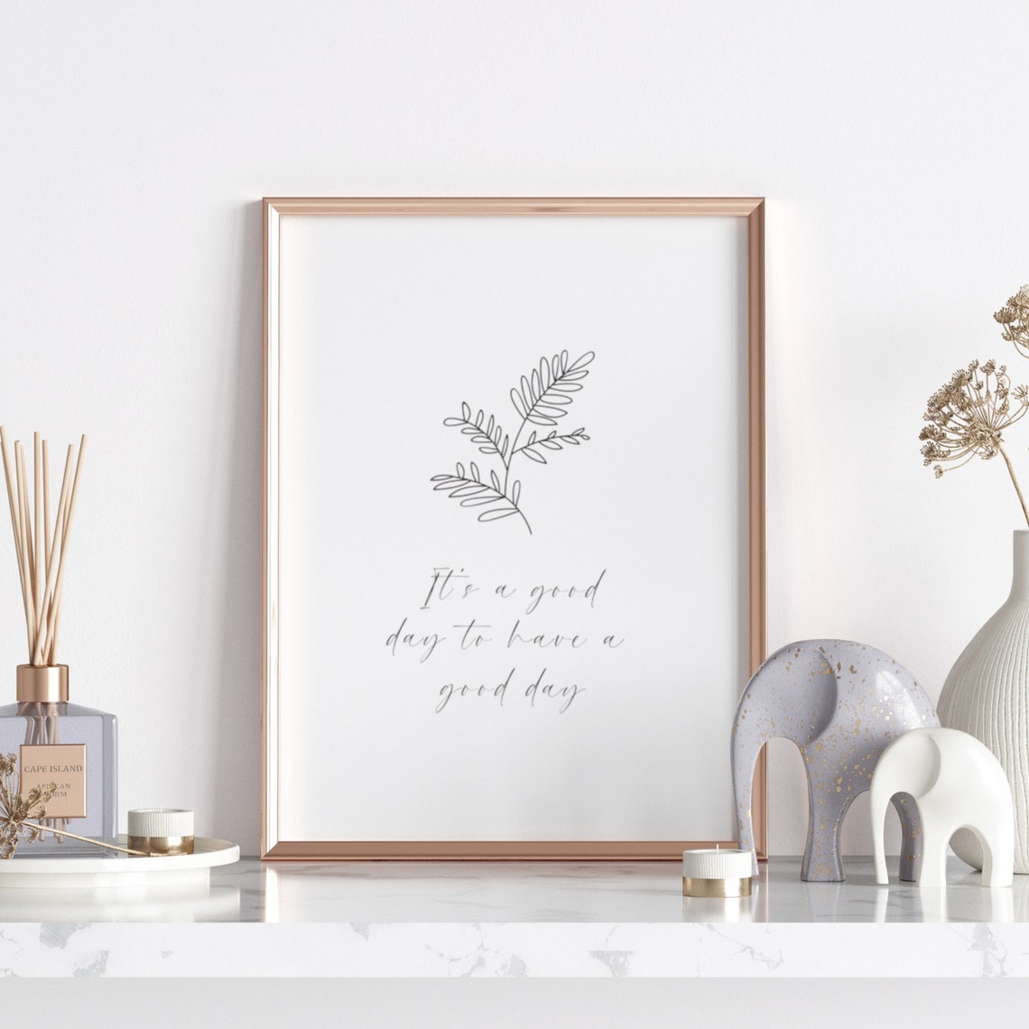 It Is a Good Day to Have a Good Day Uplifting Botanical Quote Poster